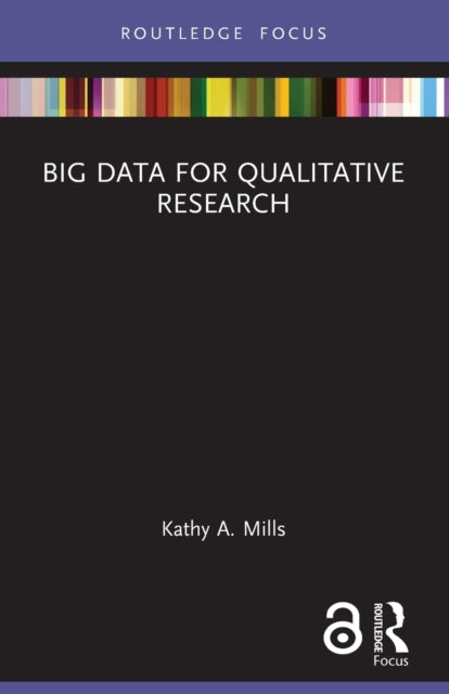 Book cover of: Big Data for Qualitative Research. By: Kathy A. Mills