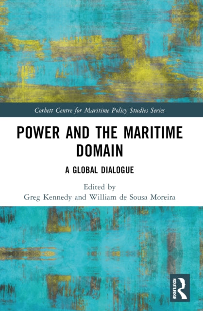 Book cover of: Power and the Maritime Domain. By: Greg Kennedy