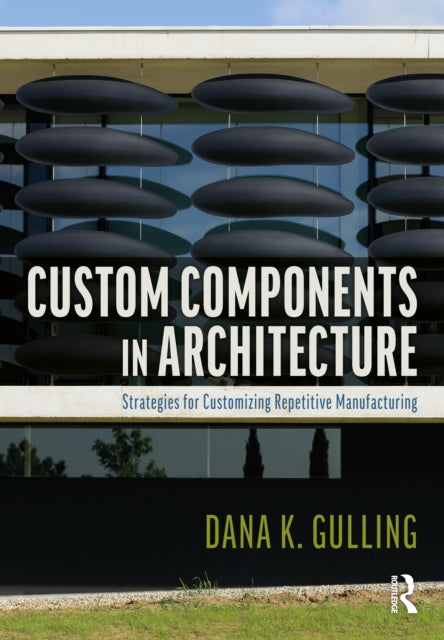 Book cover of: Custom Components in Architecture. By: Dana Gulling