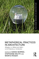Book cover of: Metaphorical Practices in Architecture