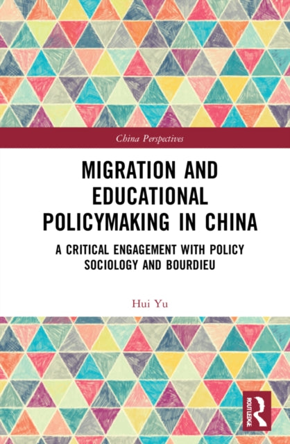 Book cover of: Migration and Educational Policymaking in China. By: Hui Yu