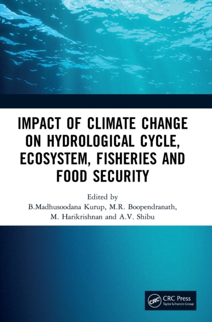Book cover of: Impact of Climate Change on Hydrological Cycle, Ecosystem, Fisheries and Food Security. By: B. Madhusoodana Kurup