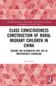 Book cover of: Class Consciousness Construction of Rural Migrant Children in China. By: Jiaxin Chen