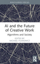 Book cover of: AI and the Future of Creative Work. By: Michael Filimowicz