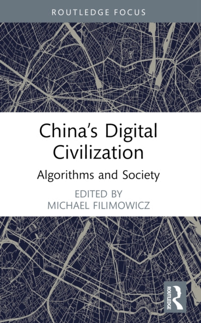 Book cover of: China’s Digital Civilization. By: Michael Filimowicz