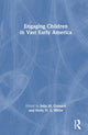Book cover of: Engaging Children in Vast Early America. By: Julia M. Gossard