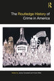Book cover of: Routledge History of Crime in America. By: James Campbell