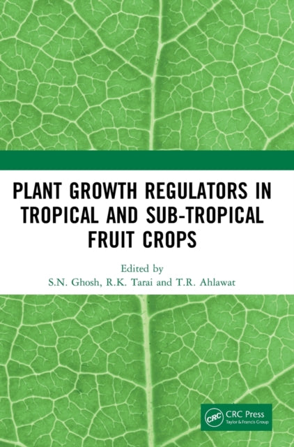 Book cover of: Plant Growth Regulators in Tropical and Sub-tropical Fruit Crops. By: Ghosh, S. N.