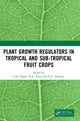 Book cover of: Plant Growth Regulators in Tropical and Sub-tropical Fruit Crops. By: Ghosh, S. N.