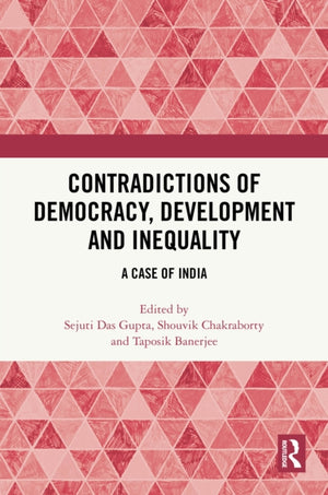 Contradictions of Democracy, Development and Inequality