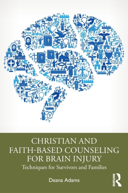 Book cover of: Christian and Faith-based Counseling for Brain Injury. By: Deana Adams