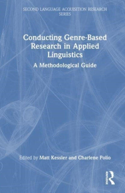 Book cover of: Conducting Genre-Based Research in Applied Linguistics. By: Matt Kessler