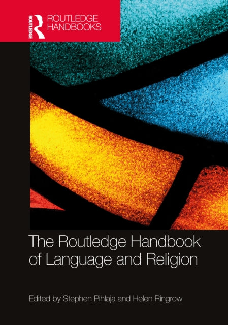Book cover of: Routledge Handbook of Language and Religion. By: Stephen Pihlaja