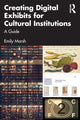 Book cover of: Creating Digital Exhibits for Cultural Institutions. By: Emily Marsh