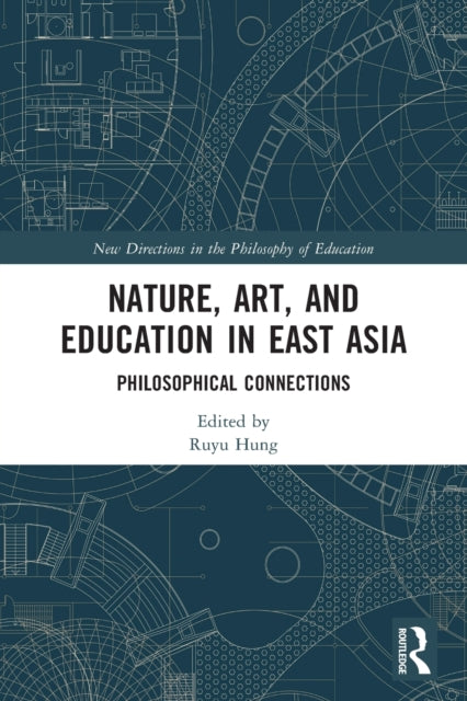 Book cover of: Nature, Art, and Education in East Asia. By: Ruyu Hung