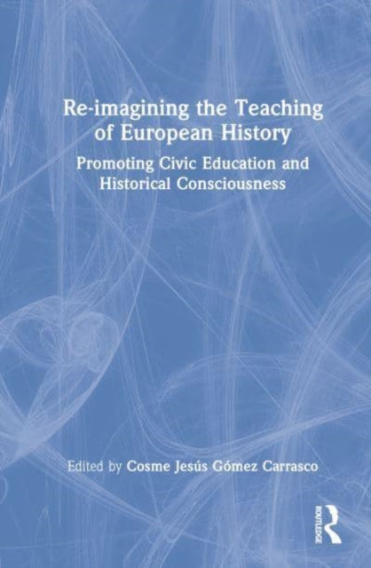Book cover of: Re-imagining the Teaching of European History. By: Cosme Jesús Gómez Carrasco