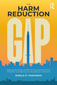 Book cover of: Harm Reduction Gap. By: Sheila P. Vakharia