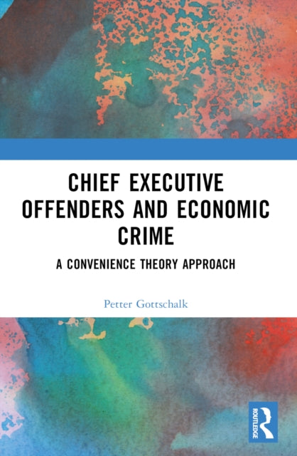 Book cover of: Chief Executive Offenders and Economic Crime. By: Petter Gottschalk