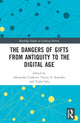 Book cover of: Dangers of Gifts from Antiquity to the Digital Age. By: Alexandra Urakova