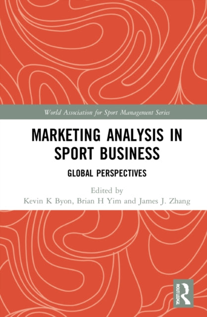 Book cover of: Marketing Analysis in Sport Business. By: Kevin K. Byon