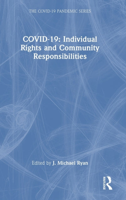 Book cover of: COVID-19: Individual Rights and Community Responsibilities. By: J. Michael Ryan