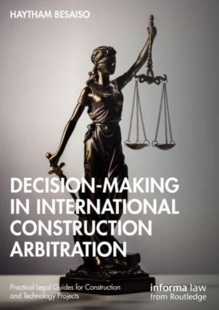Book cover of: Decision-making in International Construction Arbitration. By: Haytham Besaiso
