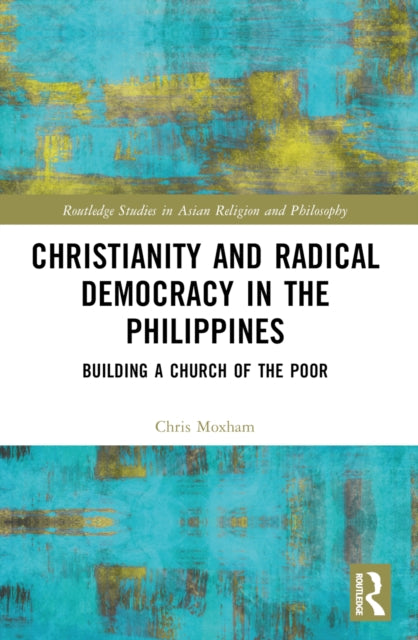 Book cover of: Christianity and Radical Democracy in the Philippines. By: Christopher Moxham