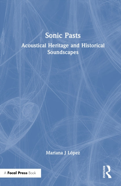 Book cover of: Sonic Pasts. By: Mariana J. López