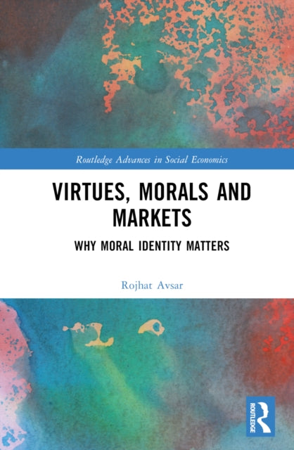 Book cover of: Virtues, Morals and Markets. By: Rojhat Avsar