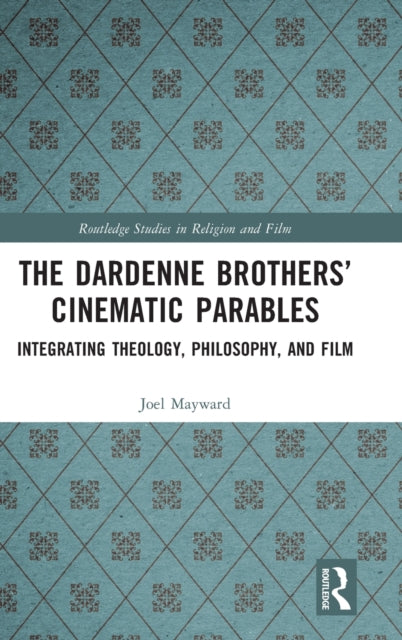 Book cover of: Dardenne Brothers’ Cinematic Parables. By: Joel Mayward