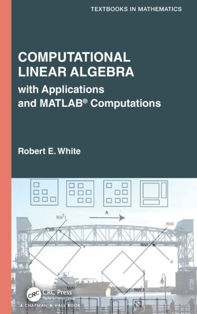 Book cover of: Computational Linear Algebra. By: Robert E. White