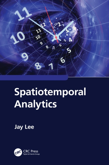 Book cover of: Spatiotemporal Analytics. By: Jay Lee