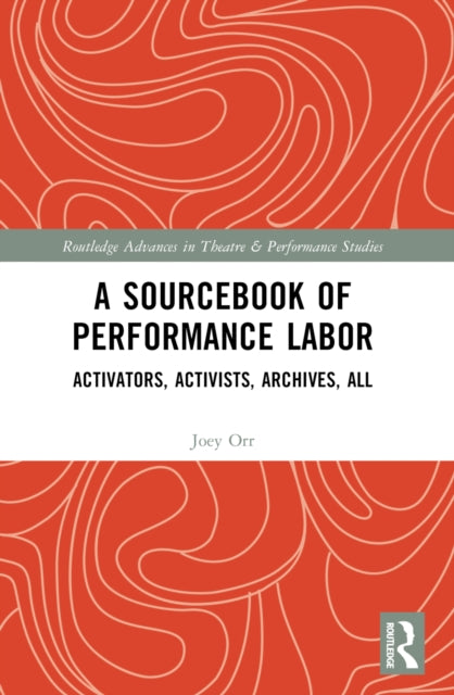 Book cover of: Sourcebook of Performance Labor. By: Joey Orr