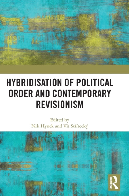 Book cover of: Hybridisation of Political Order and Contemporary Revisionism. By: Nik Hynek