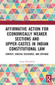 Book cover of: Affirmative Action for Economically Weaker Sections and Upper-Castes in Indian Constitutional Law. By: Asang Wankhede