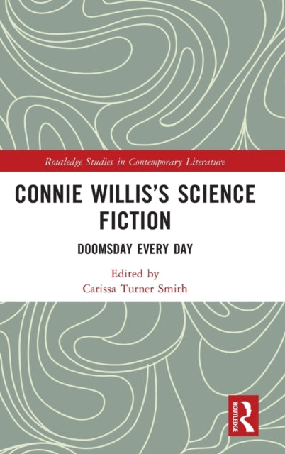 Book cover of: Connie Willis’s Science Fiction. By: Carissa Turner Smith
