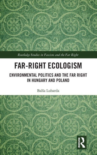 Book cover of: Far-Right Ecologism. By: Balsa Lubarda