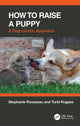 How to Raise a Puppy, A Dog-centric Approach 9781032304496 Stephanie Rousseau