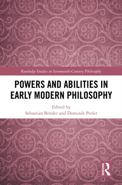 Book cover of: Powers and Abilities in Early Modern Philosophy. By: Sebastian Bender