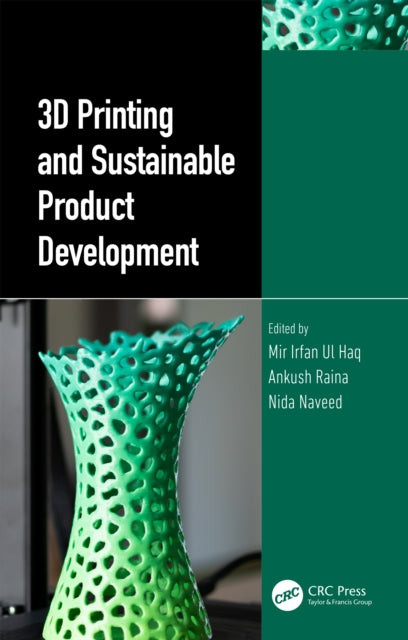 Book cover of: 3D Printing and Sustainable Product Development. By: Mir Irfan Ul Haq