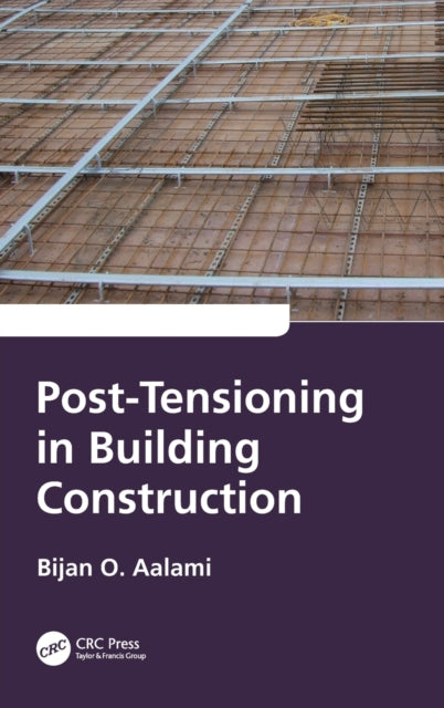 Book cover of: Post-Tensioning in Building Construction. By: B Aalami