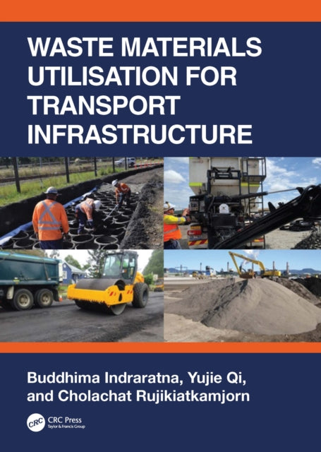 Book cover of: Waste Materials Utilisation for Transport Infrastructure. By: Buddhima Indraratna