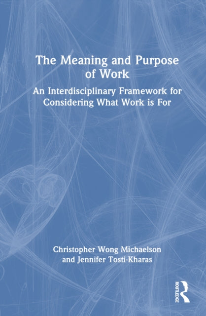 Book cover of: Meaning and Purpose of Work. By: Christopher Michaelson