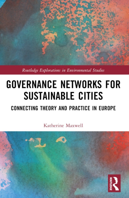 Book cover of: Governance Networks for Sustainable Cities. By: Katherine Maxwell