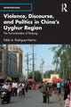 Book cover of: Violence, Discourse, and Politics in China’s Uyghur Region. By: Pablo A. Rodríguez-Merino