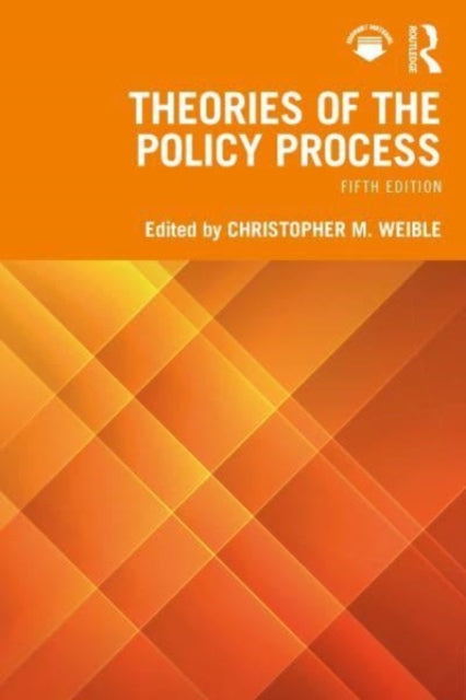 Book cover of: Theories Of The Policy Process. By: Christopher M. Weible