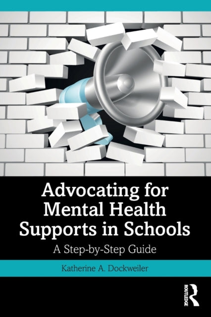 Book cover of: Advocating for Mental Health Supports in Schools. By: Katherine A. Dockweiler