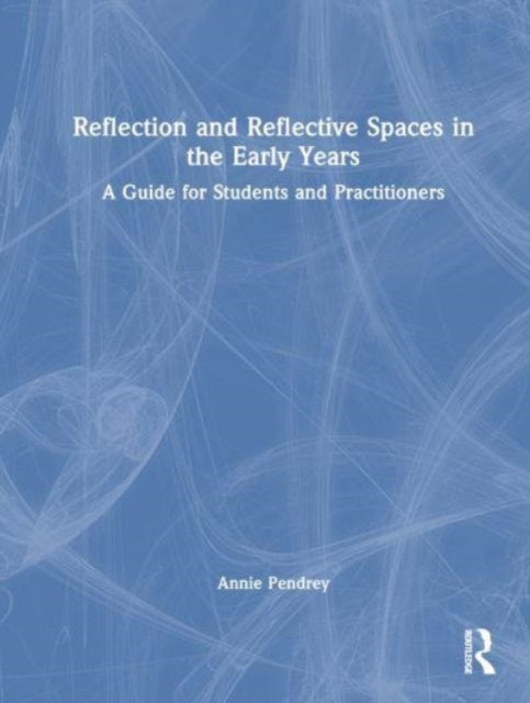 Book cover of: Reflection and Reflective Spaces in the Early Years. By: Annie Pendrey