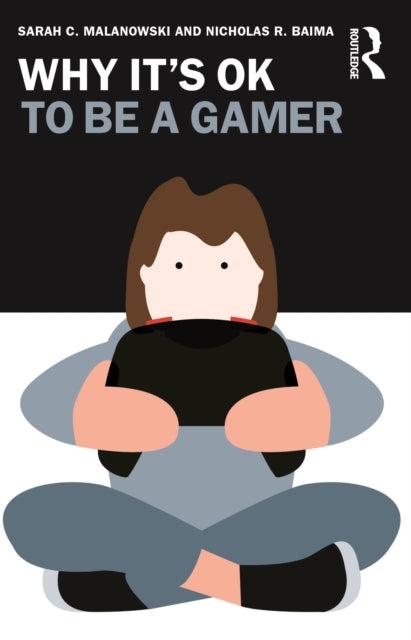 Book cover of: Why It's OK to Be a Gamer. By: Sarah Malanowski