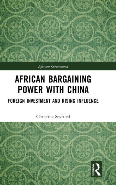 Book cover of: African Bargaining Power with China. By: Christina Seyfried